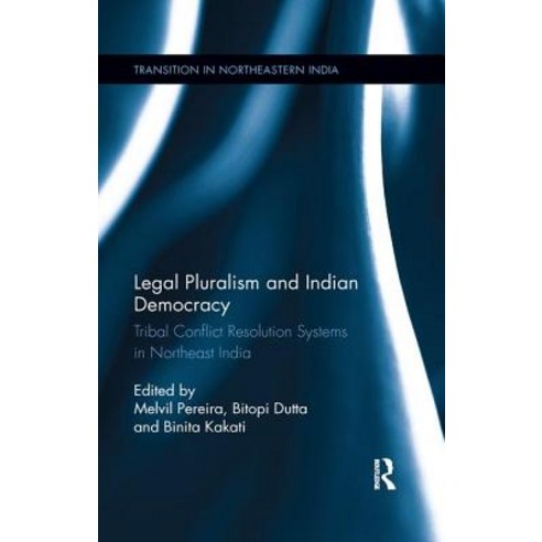 Legal Pluralism and Indian Democracy: Tribal Conflict Resolution Systems in Northeast India Paperback, Routledge Chapman & Hall, English, 9780367277802