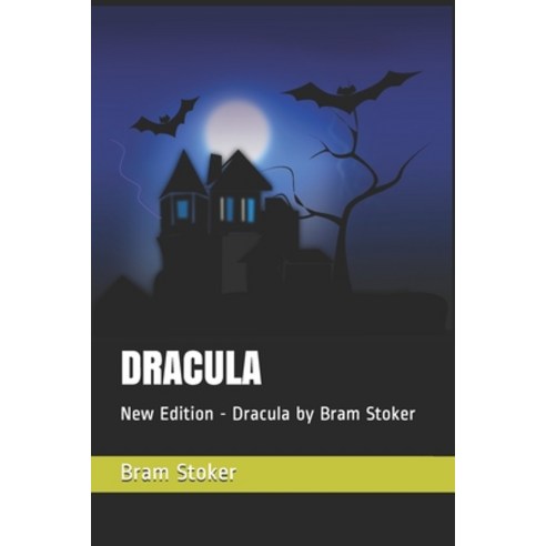 Dracula: New Edition - Dracula by Bram Stoker Paperback, Independently Published