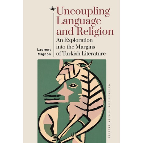 Uncoupling Language and Religion: An Exploration Into the Margins of Turkish Literature Hardcover, Academic Studies Press, English, 9781644695791