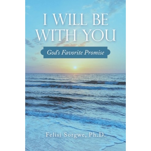 (영문도서) I Will Be with You: God''s Favorite Promise Paperback, WestBow Press, English, 9781664269002