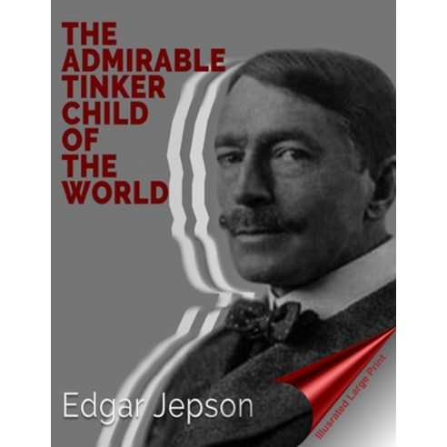 The Admirable Tinker Child of the World: Illustrated (Large Print) Paperback, Independently Published, English, 9798563711341