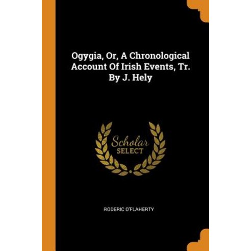 (영문도서) Ogygia Or A Chronological Account Of Irish Events Tr. By J. Hely Paperback, Franklin Classics, English, 9780343452780