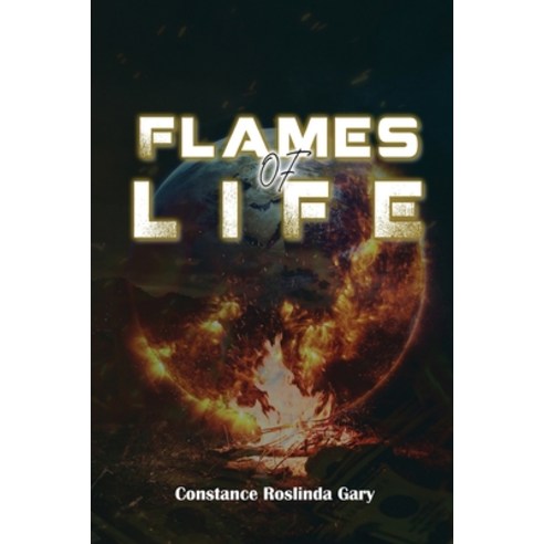 FLAMES of LIFE Paperback, Constance Roslinda Gary, English, 9781953904331