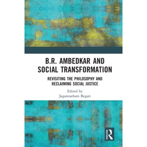 (영문도서) B.R. Ambedkar and Social Transformation: Revisiting the Philosophy and Reclaiming Social Justice Paperback, Routledge Chapman & Hall, English, 9781032113012