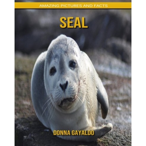 Seal: Amazing Pictures and Facts Paperback, Independently Published