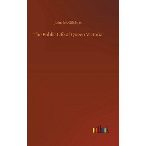 The Public Life of Queen Victoria Hardcover, Outlook Verlag
