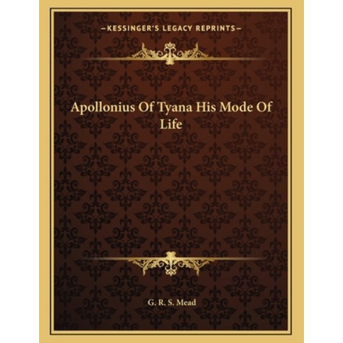 Apollonius of Tyana His Mode of Life Paperback, Kessinger Publishing, English, 9781163044827