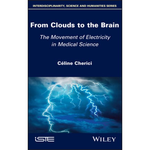 From Clouds to the Brain: A Particular Pathway of Electricity in Medical Sciences Hardcover, Wiley-Iste