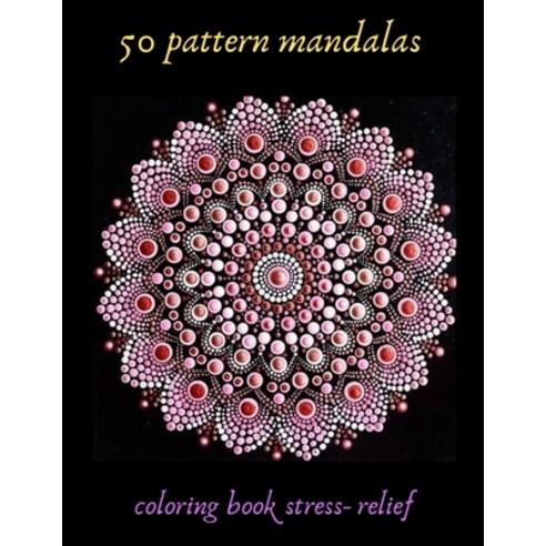 50 pattern mandalas coloring book stress- relief: Coloring Book For Adults Stress Relieving Designs ... Paperback, Independently Published, English, 9798592824289