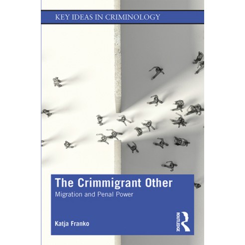 The Crimmigrant Other: Migration and Penal Power Paperback, Routledge, English, 9781138545977
