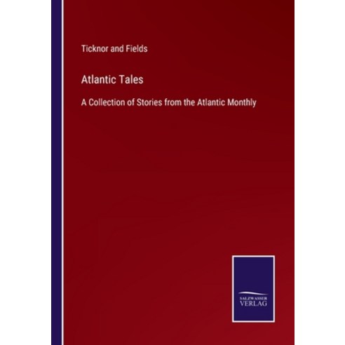 (영문도서) Atlantic Tales: A Collection of Stories from the Atlantic Monthly Paperback, Salzwasser-Verlag, English, 9783752577921
