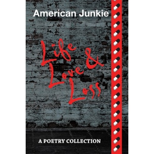 (영문도서) American Junkie Life Love and Loss: A Poetry Collection Paperback, Xlibris Us, English, 9781664173149