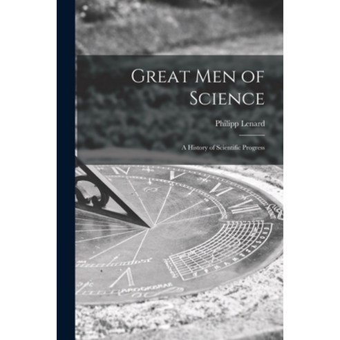 (영문도서) Great Men of Science; a History of Scientific Progress Paperback, Hassell Street Press, English, 9781015142978