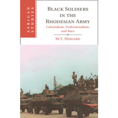 (영문도서) Black Soldiers in the Rhodesian Army Hardcover, Cambridge University Press, English, 9781009348447