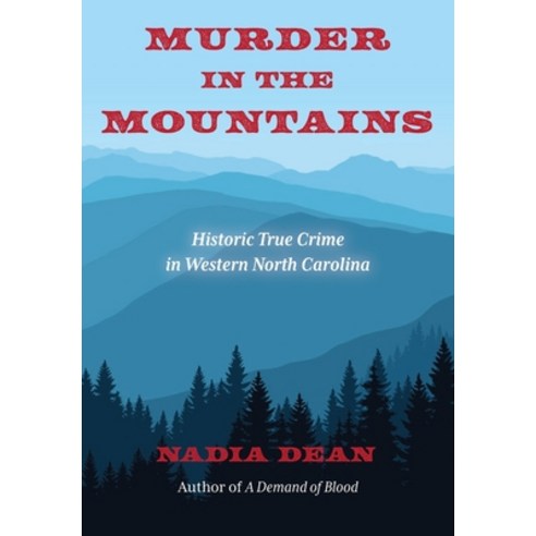 (영문도서) Murder in the Mountains: Historic True Crime in Western North Carolina Paperback, Valley River Press, English, 9780983113355