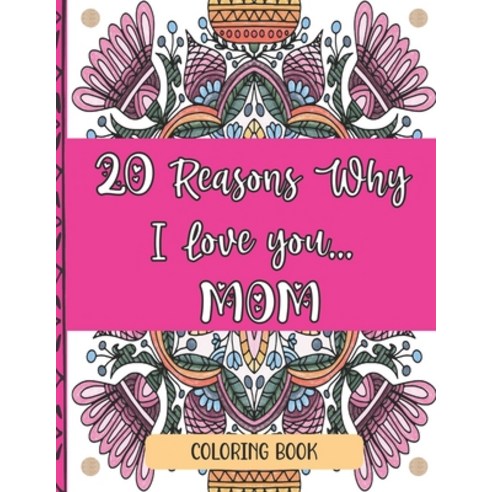 20 Reasons Why I Love You Mom Coloring Book: Perfect Way To Show Mom Love For Mother''s Day Christma... Paperback, Independently Published, English, 9798745295119