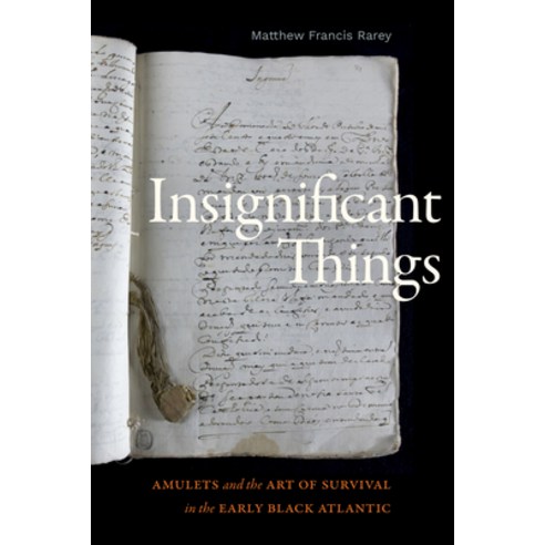 (영문도서) Insignificant Things: Amulets and the Art of Survival in the Early Black Atlantic Hardcover, Duke University Press, English, 9781478017158