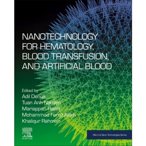 (영문도서) Nanotechnology for Hematology Blood Transfusion and Artificial Blood Paperback, Elsevier, English, 9780128239711