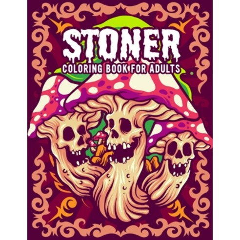 Stoner Coloring Book for Adults: Unique Design Weed Leafs Coloring Book Fun Easy and Relaxing Color... Paperback, Independently Published