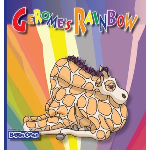 Gerome''s Rainbow Hardcover - Story About Acceptance Hardcover, Baxter''s Corner