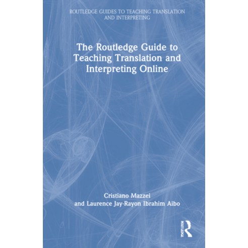 (영문도서) The Routledge Guide to Teaching Translation and Interpreting Online Hardcover, English, 9780367711054