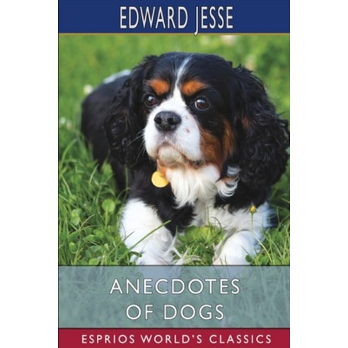(영문도서) Anecdotes of Dogs (Esprios Classics) Paperback, Blurb, English, 9781006699498