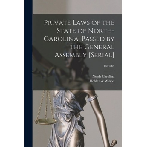 (영문도서) Private Laws of the State of North-Carolina Passed by the General Assembly [serial]; 1864/65 Paperback, Legare Street Press, English, 9781015144859