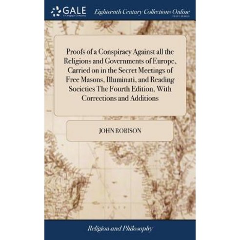 (영문도서) Proofs of a Conspiracy Against all the Religions and Governments of Europe Carried on in the... Hardcover, Gale Ecco, Print Editions, English, 9781385511039