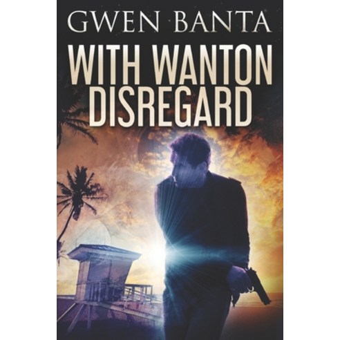 With Wanton Disregard: Large Print Edition Paperback, Independently Published