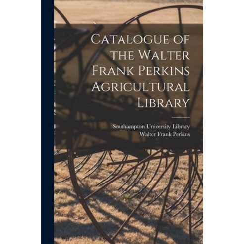 (영문도서) Catalogue of the Walter Frank Perkins Agricultural Library Paperback, Hassell Street Press, English, 9781015091849