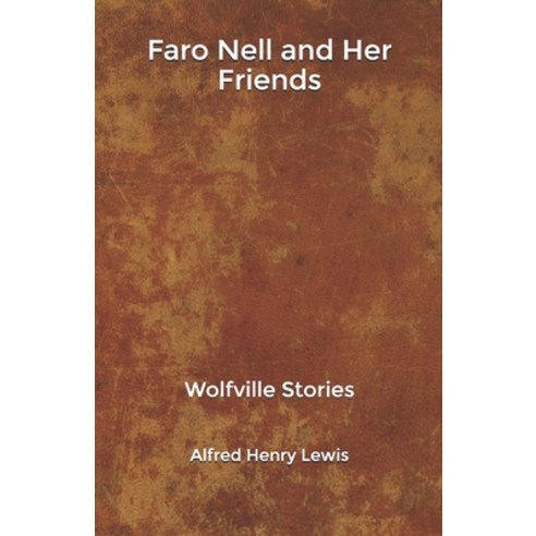 Faro Nell and Her Friends: Wolfville Stories Paperback, Independently Published