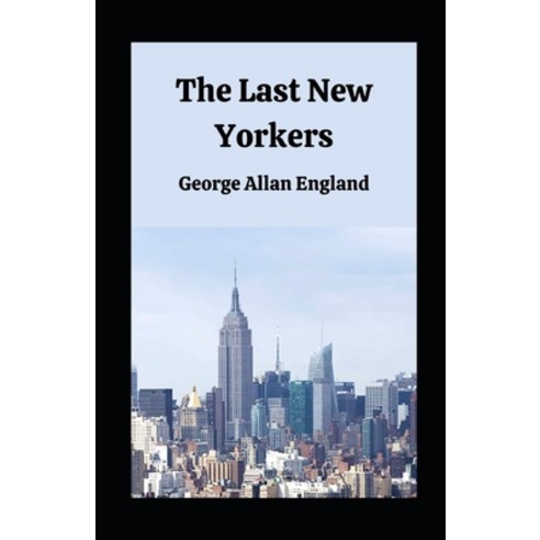 The Last New Yorkers illustrated Paperback, Independently Published, English, 9798706043995