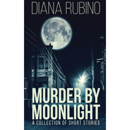 Murder By Moonlight: A Collection Of Short Stories Hardcover, Next Chapter, English, 9784867459461