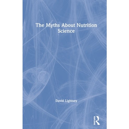 (영문도서) The Myths about Nutrition Science Hardcover, Routledge, English, 9780367313340