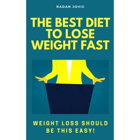 (영문도서) The Best Diet to Lose Weight Fast: Weight Loss Should Be This Easy! Paperback, Independently Published, English, 9798507354771