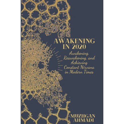 Awakening in 2020: Awakening Reawakening and Achieving Constant Nirvana in Modern Times Paperback, Independently Published, English, 9798668889747