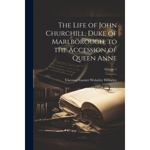 (영문도서) The Life of John Churchill Duke of Marlborough to the Accession of Queen Anne; Volume 1 Paperback, Legare Street Press, English, 9781021730961