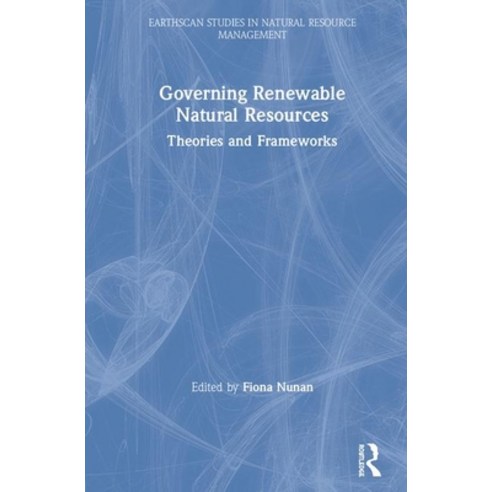 Governing Renewable Natural Resources: Theories and Frameworks Hardcover, Routledge