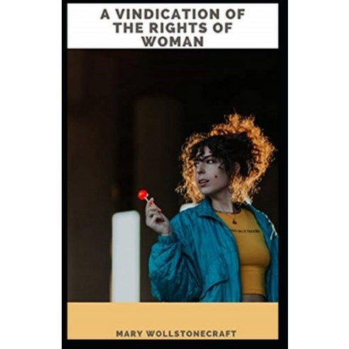 A Vindication of the Rights of Woman Illustrated Paperback, Independently Published, English, 9798693302969