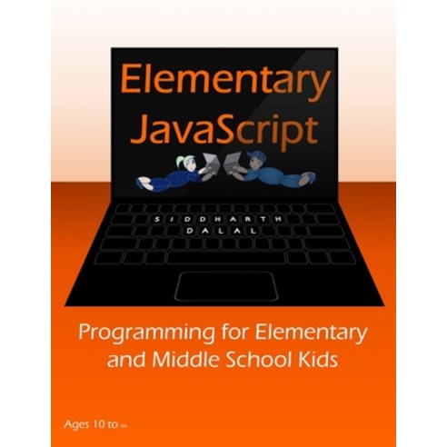 Elementary JavaScript: Programming for Elementary and Middle School Kids Paperback, Independently Published