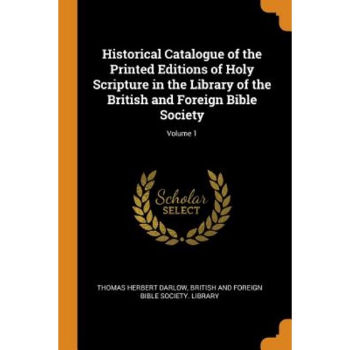 (영문도서) Historical Catalogue of the Printed Editions of Holy Scripture in the Library of the British ... Paperback, Franklin Classics, English, 9780341970958