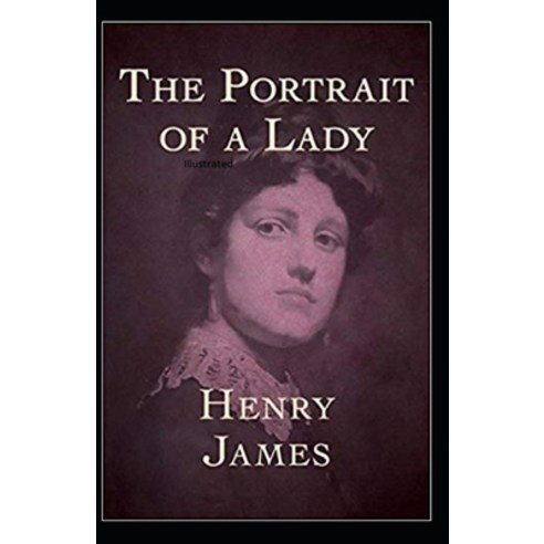 The Portrait of a Lady Illustrated Paperback, Independently Published, English, 9798747928343