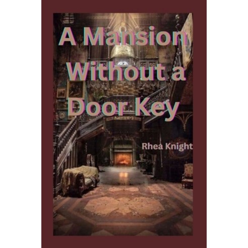 (영문도서) A Mansion without a Door Key Paperback, Independently Published, English, 9798360450504