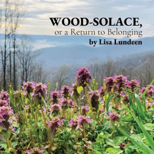 (영문도서) WOOD-SOLACE or a Return to Belonging Paperback, Plants and Poetry LLC, English, 9798887571683