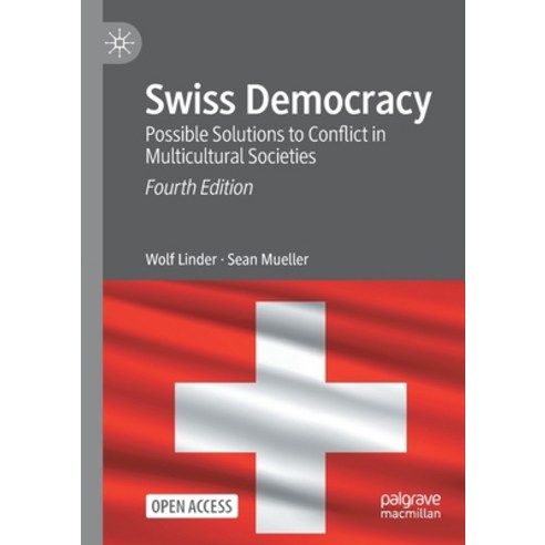 (영문도서) Swiss Democracy: Possible Solutions to Conflict in Multicultural Societies Paperback, Palgrave MacMillan, English, 9783030632687