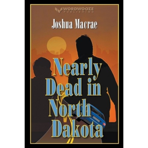 (영문도서) Nearly Dead in North Dakota Paperback, Wordwooze Publishing, English, 9798223142768