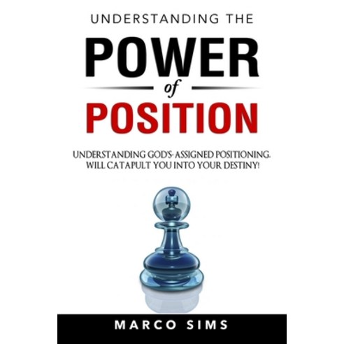 Understanding the Power of Position: Understanding God''s-assigned positioning will catapult you int... Paperback, Independently Published, English, 9798623117069