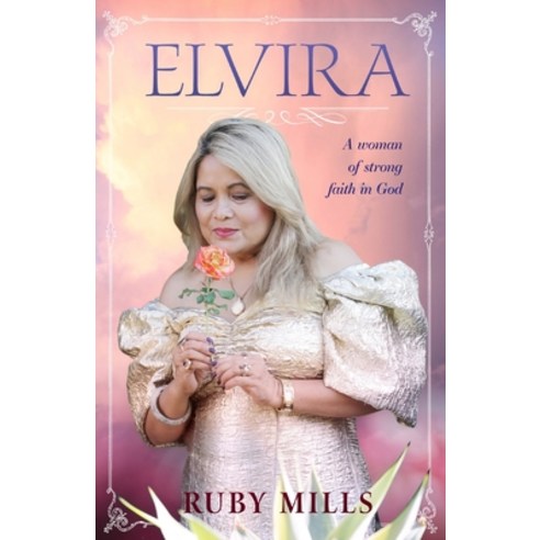 Elvira: A Woman of Strong Faith in God Paperback, Silverbird Publishing