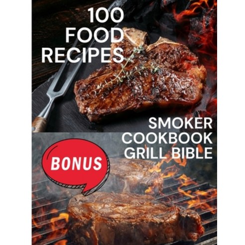 (영문도서) 100 Food Recipes: Smoker Cookbook Grill Bible Paperback, Independently Published, English, 9798393346676