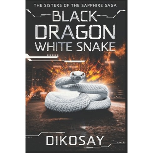 (영문도서) Black Dragon White Snake: The Sisters of the Sapphire Saga #1 Paperback, Independently Published, English, 9798866884391